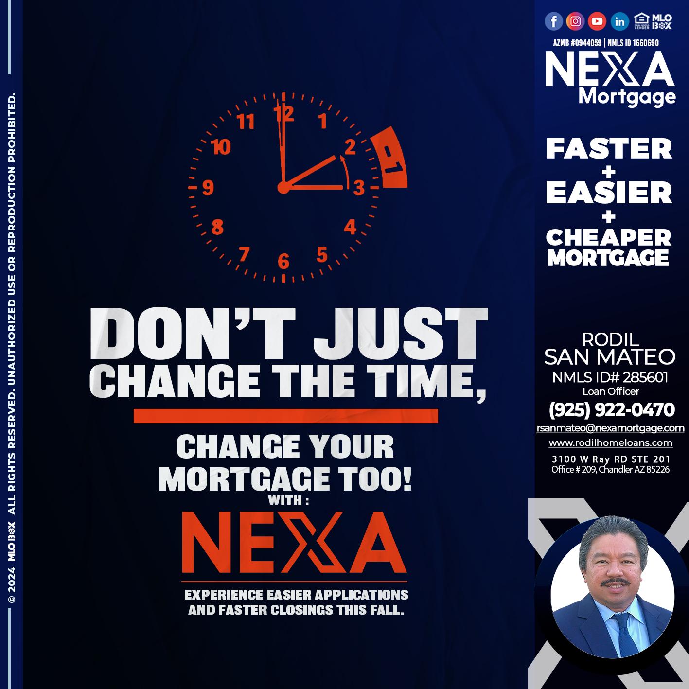 dont just change the time - Rodil San Mateo -Loan Officer